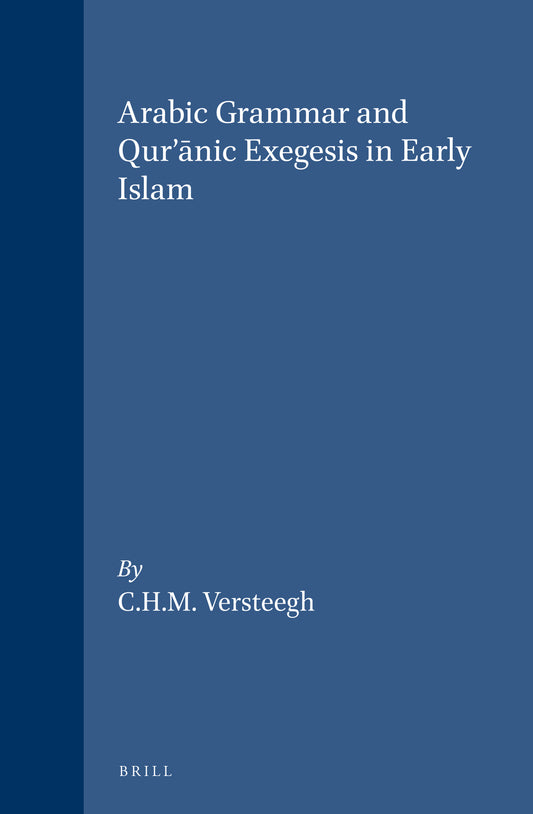 Arabic Grammar and Qur’ānic Exegesis in Early Islam