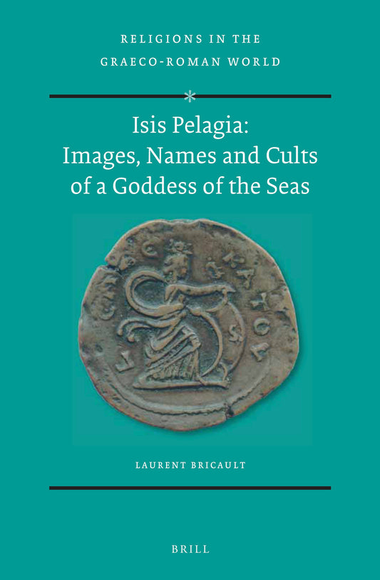 Isis Pelagia: Images, Names and Cults of a Goddess of the Seas