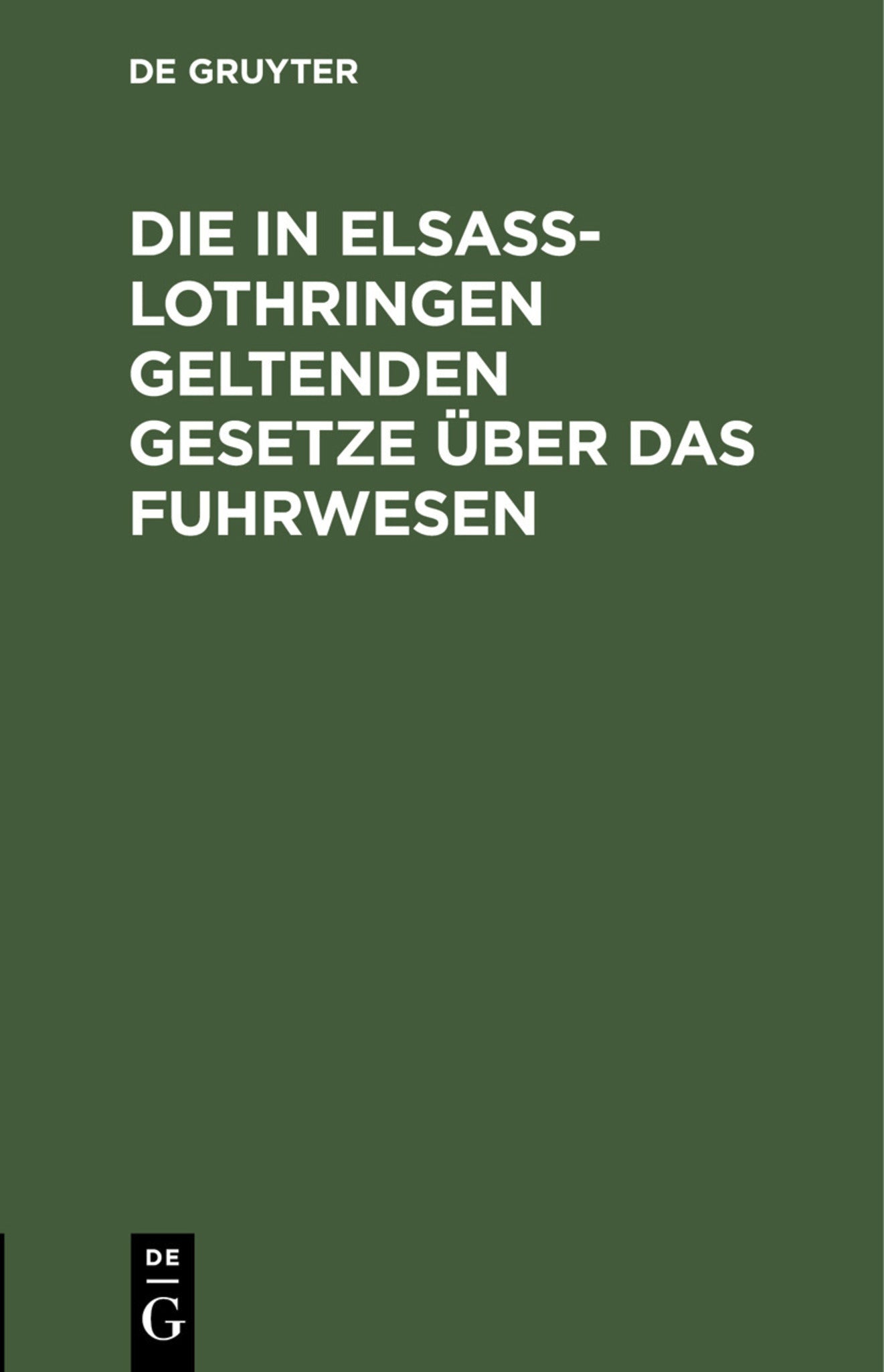 Die in Elsaß-Lothringen geltenden Gesetze über das Fuhrwesen