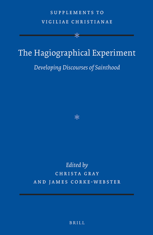 The Hagiographical Experiment: Developing Discourses of Sainthood