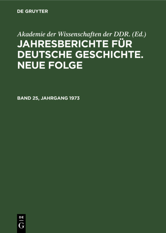 Jahresberichte für deutsche Geschichte. Neue Folge. Band 25, Jahrgang 1973