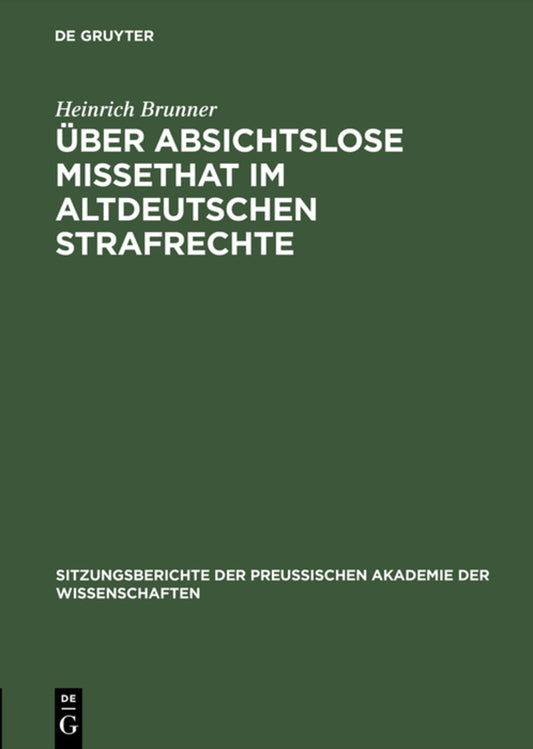 Über absichtslose Missethat im altdeutschen Strafrechte