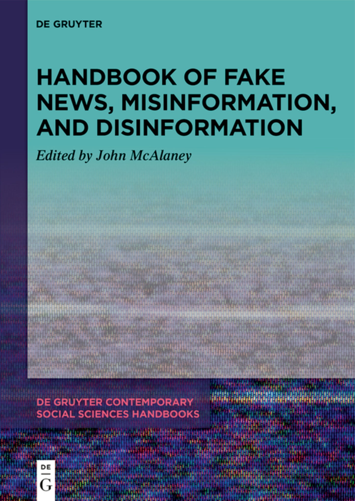 De Gruyter Handbook of Fake News, Misinformation, and Disinformation