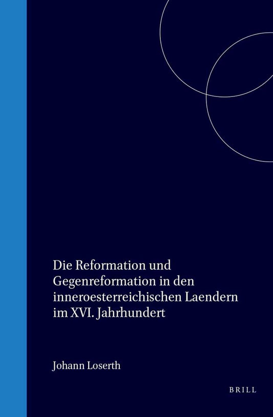 Die Reformation und Gegenreformation in den innenösterreichischen Ländern im XVI. Jahrhundert