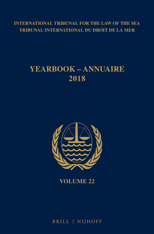 Yearbook International Tribunal for the Law of the Sea / Annuaire Tribunal international du droit de la mer, Volume 22 (2018)