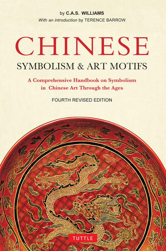 Chinese Symbolism and Art Motifs Fourth Revised Edition