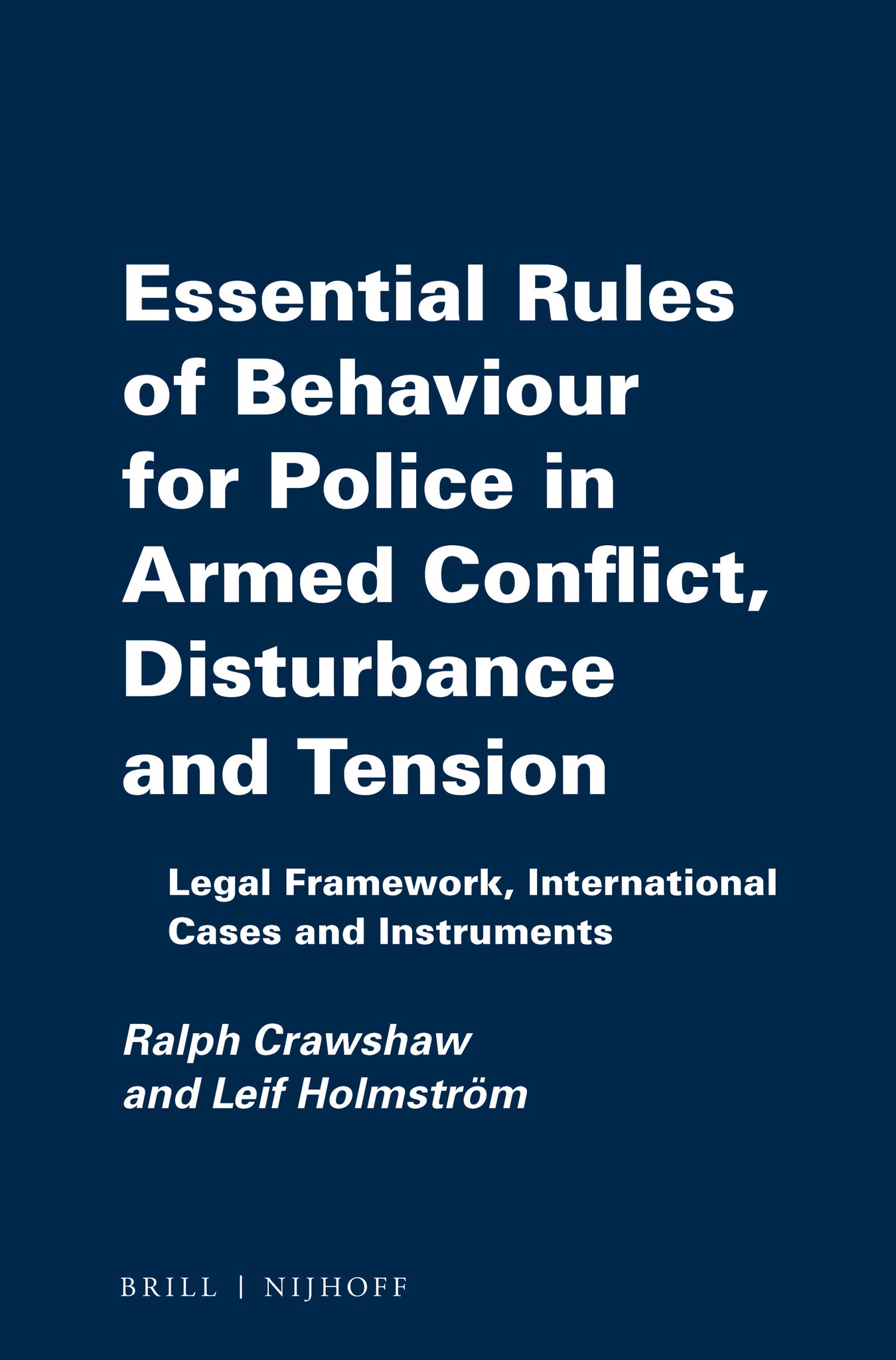 Cover image for Essential Rules of Behaviour for Police in Armed Conflict, Disturbance and Tension ISBN 9789004219151