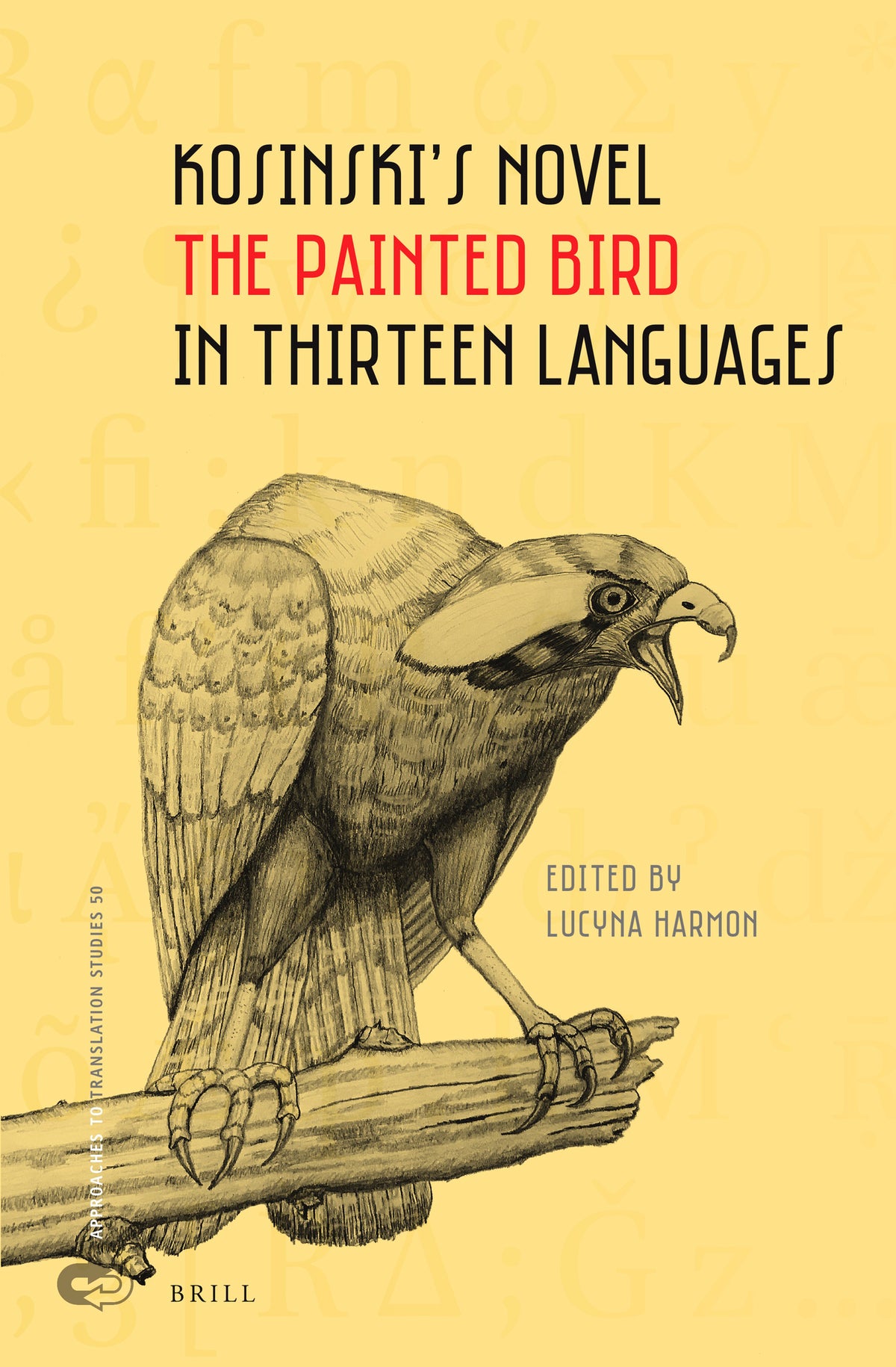 Cover image for Kosinski’s Novel The Painted Bird in Thirteen Languages ISBN 9789004521919