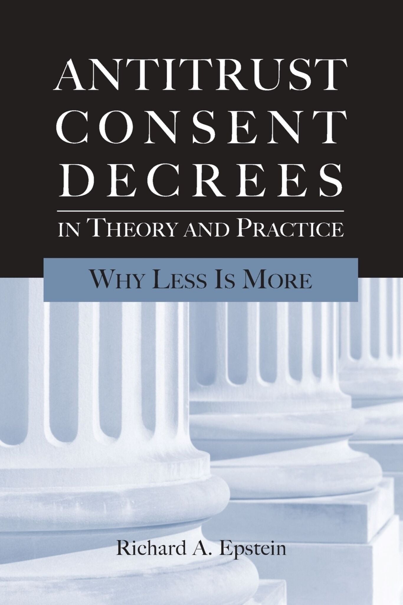 Antitrust Consent Decrees in Theory and Practice: