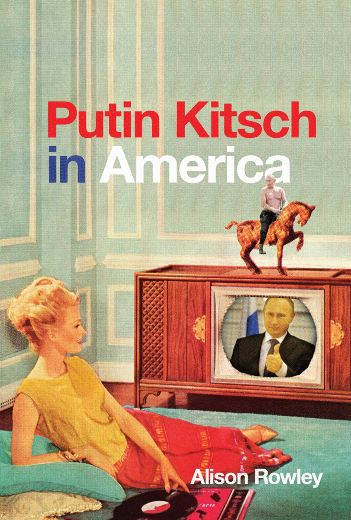 Cover image for Putin Kitsch in America ISBN 9780228000389