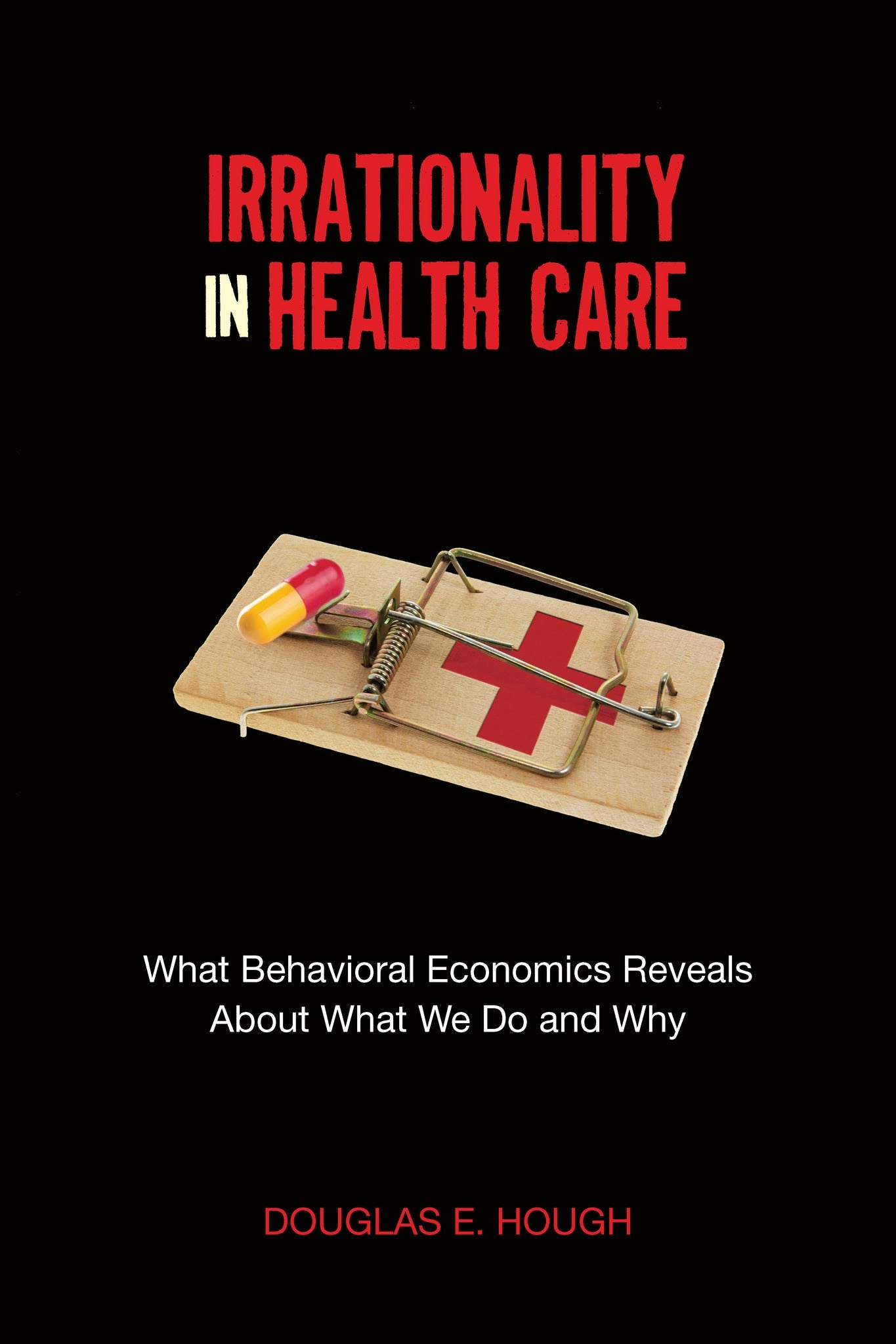 Cover image for Irrationality in Health Care ISBN 9780804777971