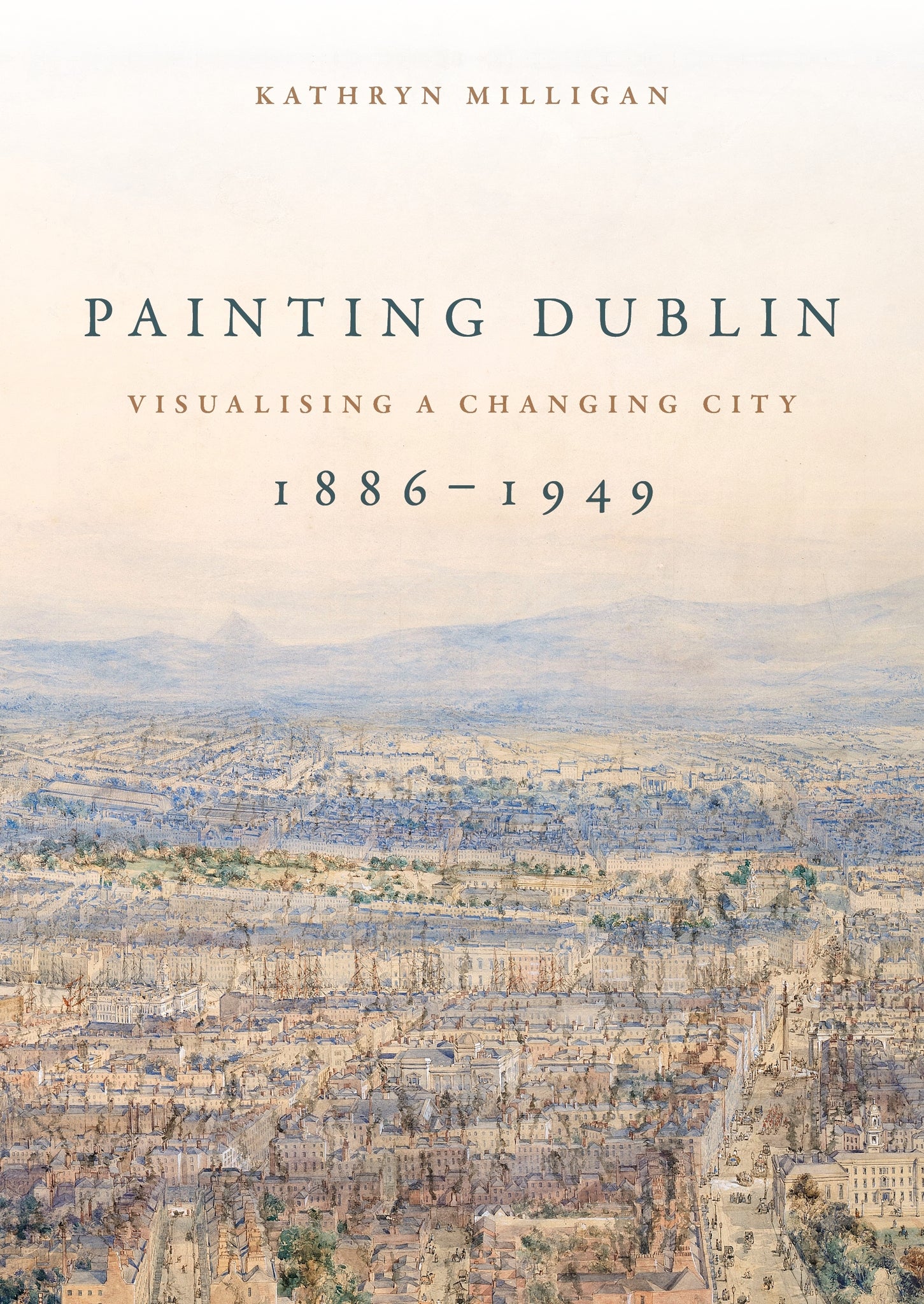 Cover image for Painting Dublin, 1886–1949 ISBN 9781526144102