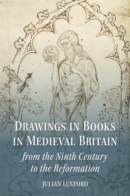 Drawings in Books in Medieval Britain from the Ninth Century to the Reformation