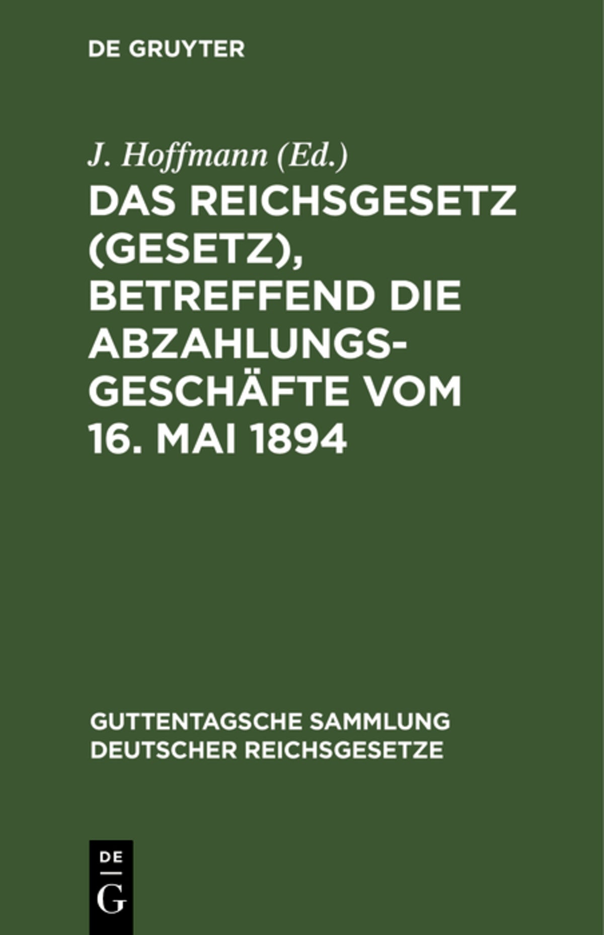 Cover image for Das Reichsgesetz (Gesetz), betreffend die Abzahlungsgeschäfte vom 16. Mai 1894 ISBN 9783111305684