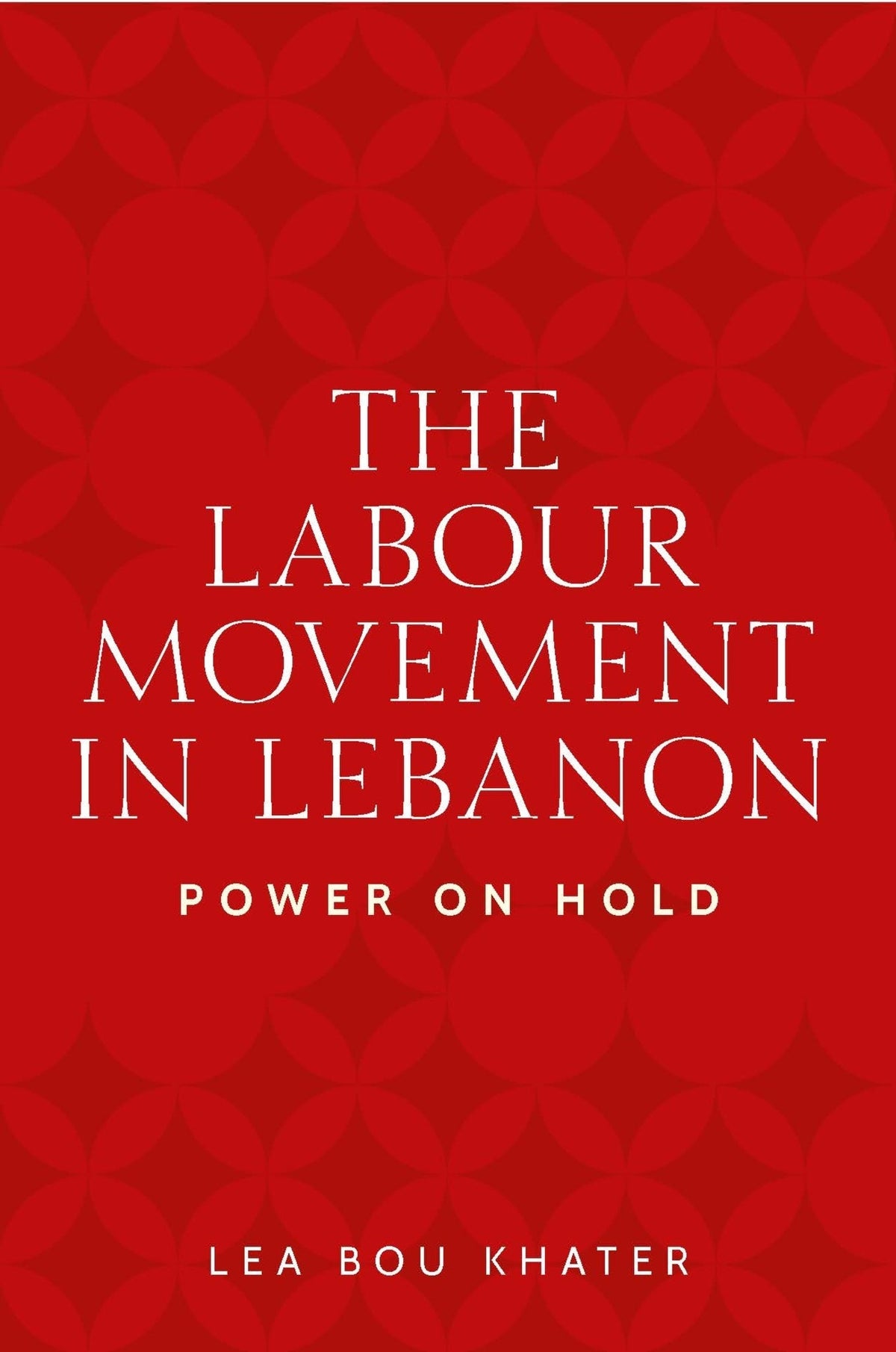 Cover image for The labour movement in Lebanon ISBN 9781526178954