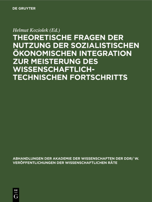Theoretische Fragen der Nutzung der sozialistischen ökonomischen Integration zur Meisterung des wissenschaftlich-technischen Fortschritts