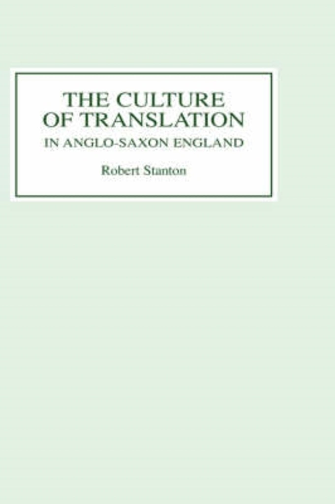 Cover image for The Culture of Translation in Anglo-Saxon England ISBN 9780859916431