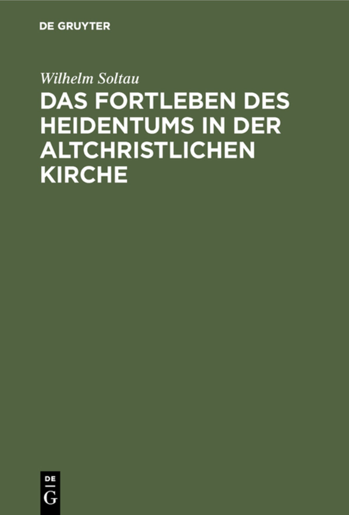 Cover image for Das Fortleben des Heidentums in der altchristlichen Kirche ISBN 9783111302430