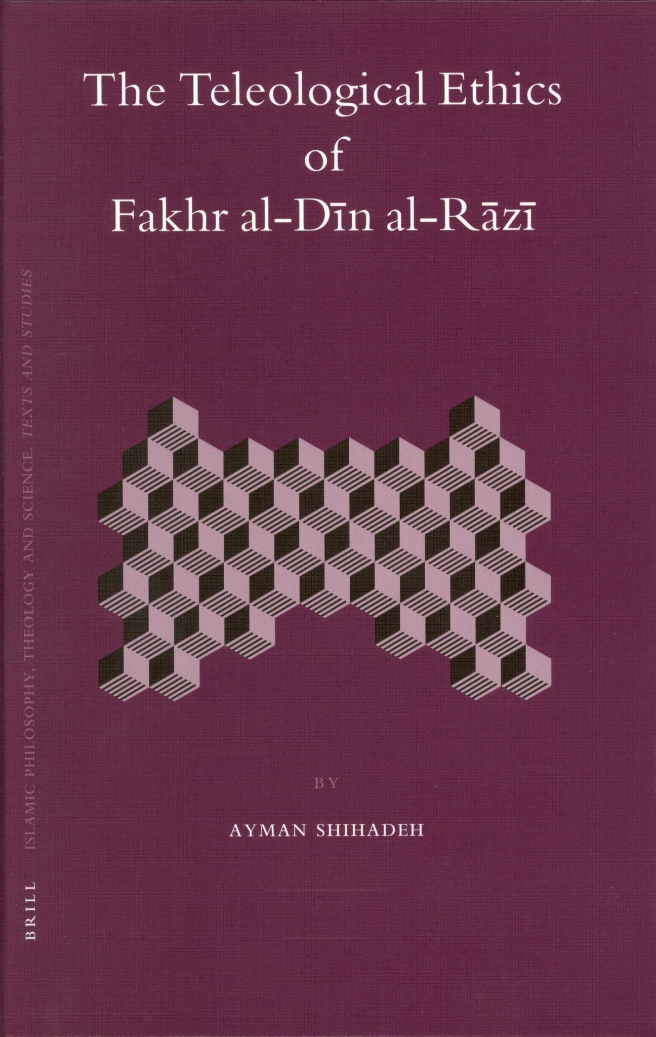 The Teleological Ethics of Fakhr al-Dīn al-Rāzī