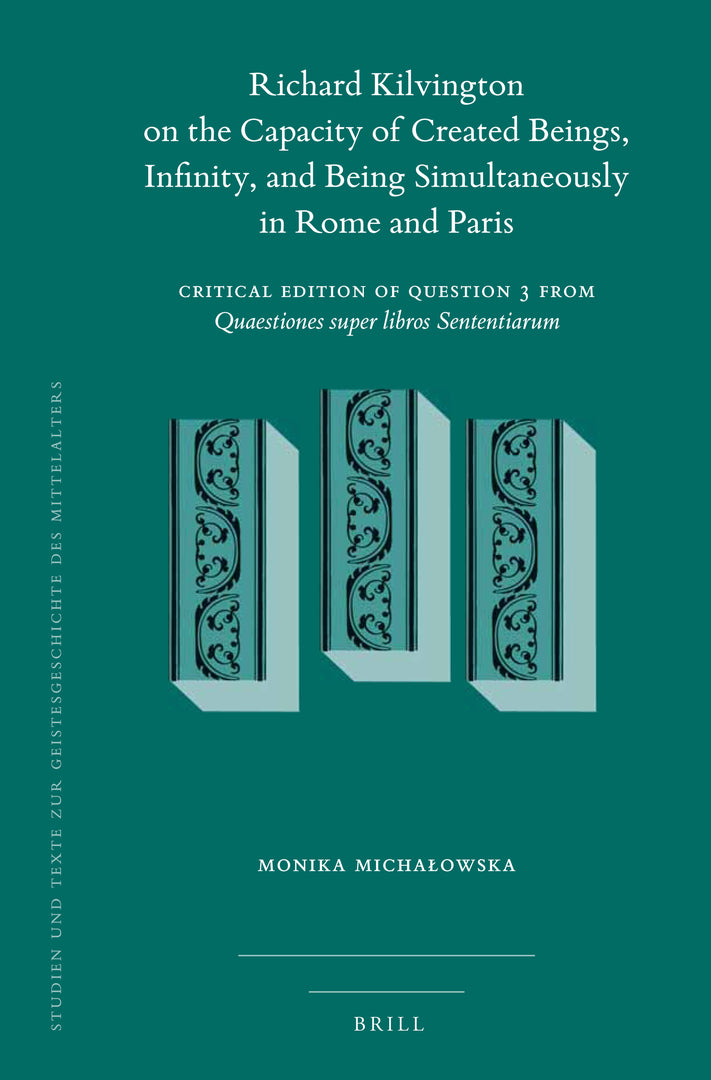 Cover image for Richard Kilvington on the Capacity of Created Beings, Infinity, and Being Simultaneously in Rome and Paris ISBN 9789004447523