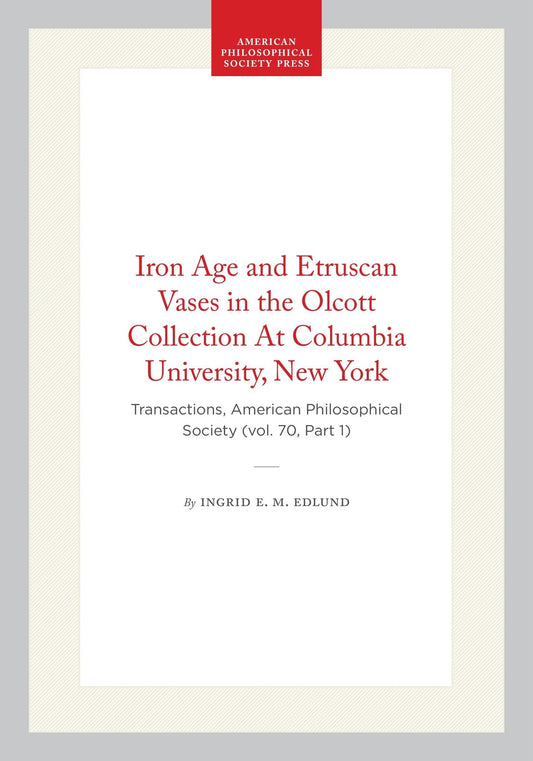 Iron Age and Etruscan Vases in the Olcott Collection At Columbia University, New York