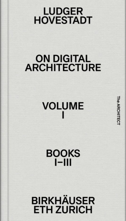 On Digital Architecture in Ten Books. Vol 1: Books I–III.