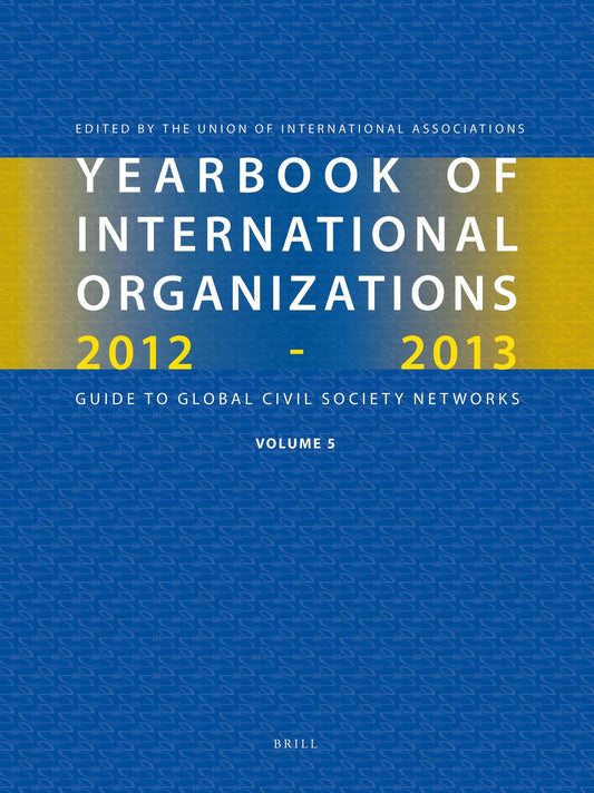 Yearbook of International Organizations 2012-2013 (Volume 5)