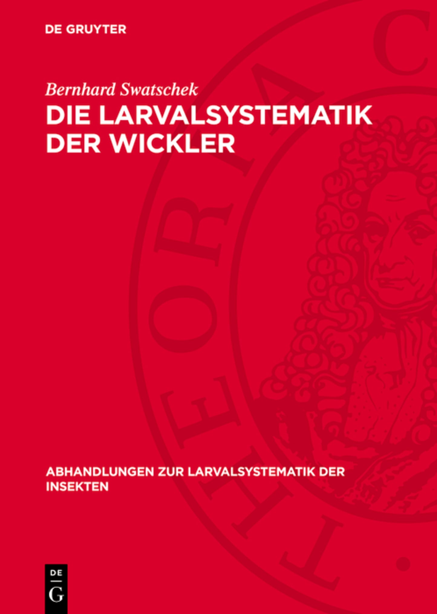 Die Larvalsystematik der Wickler