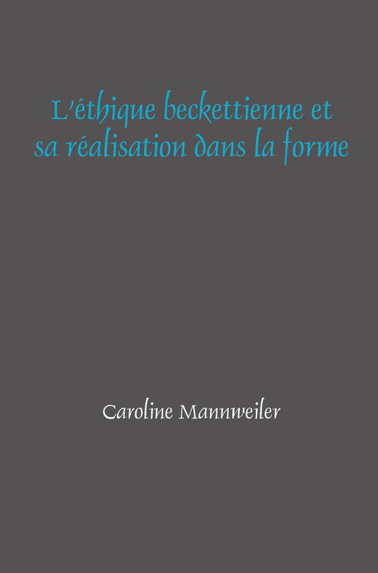 L’éthique beckettienne et sa réalisation dans la forme