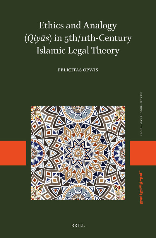 Ethics and Analogy (Qiyās) in 5th/11th-Century Islamic Legal Theory