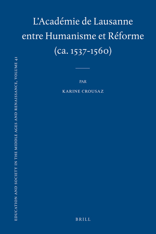 L'Académie de Lausanne entre Humanisme et Réforme (ca. 1537-1560)