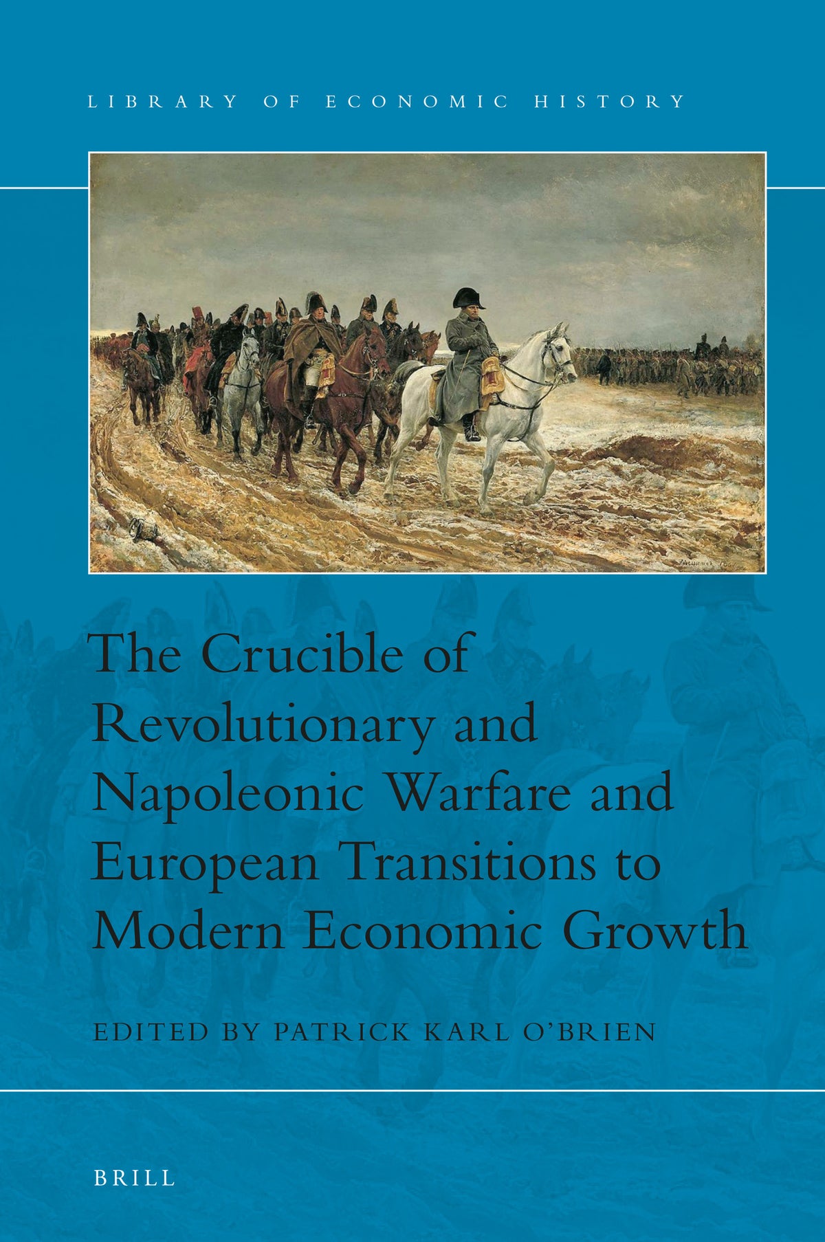 Cover image for The Crucible of Revolutionary and Napoleonic Warfare and European Transitions to Modern Economic Growth ISBN 9789004472730