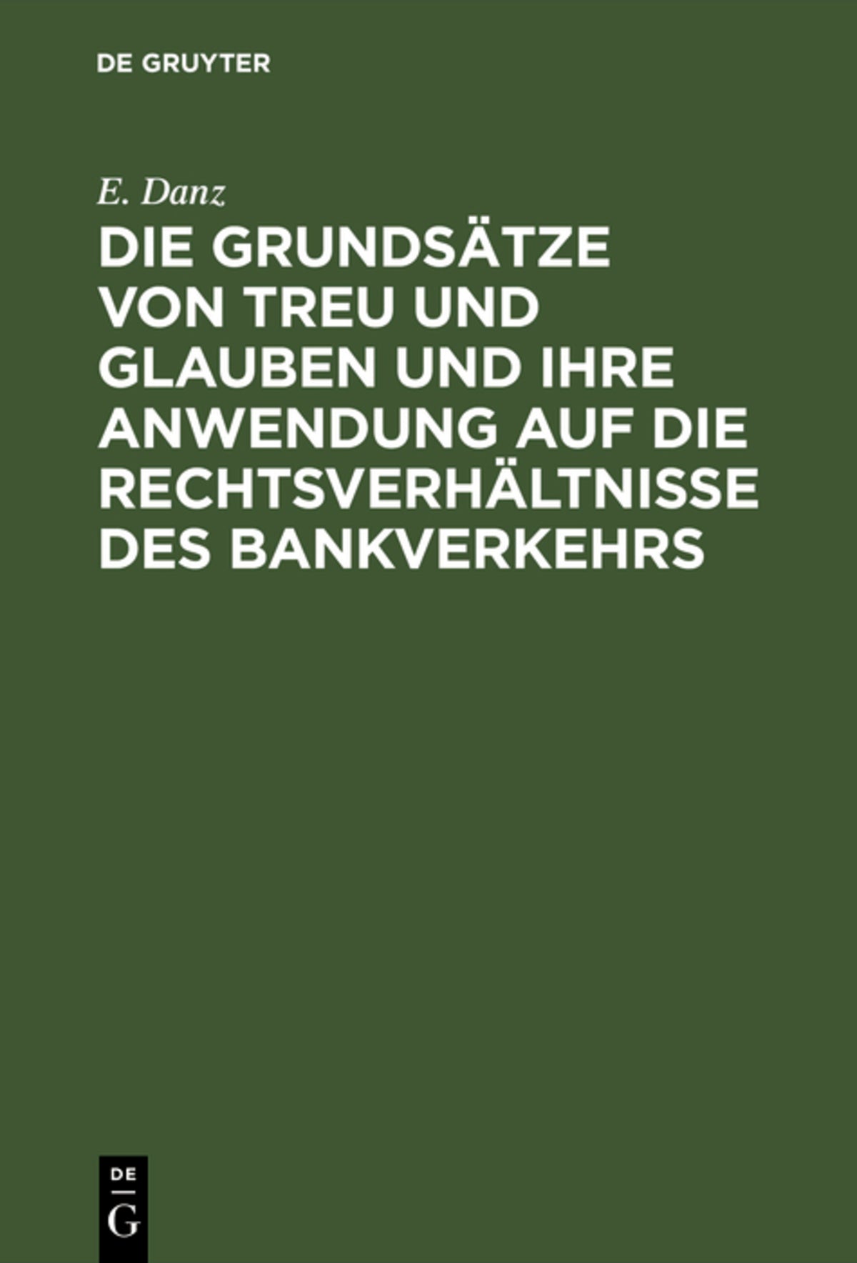 Cover image for Die Grundsätze von Treu und Glauben und ihre Anwendung auf die Rechtsverhältnisse des Bankverkehrs ISBN 9783111168111