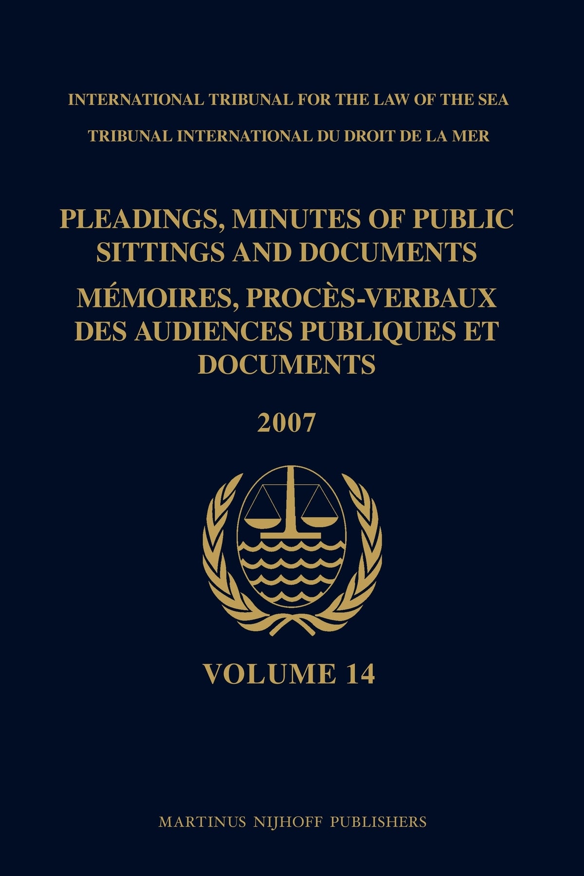 Cover image for Pleadings, Minutes of Public Sittings and Documents / Mémoires, procès-verbaux des audiences publiques et documents, Volume 14 (2007) ISBN 9789004176263