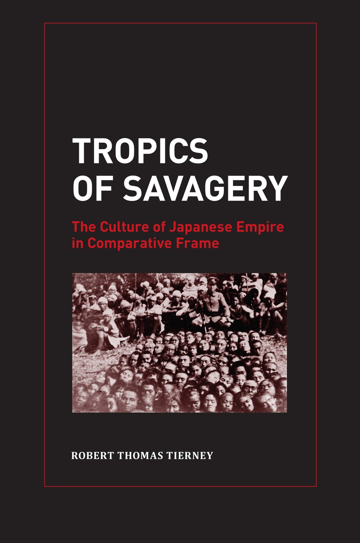 Cover image for Tropics of Savagery ISBN 9780520947665