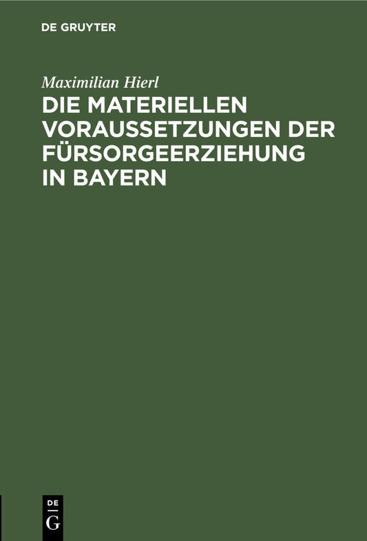Die materiellen Voraussetzungen der Fürsorgeerziehung in Bayern