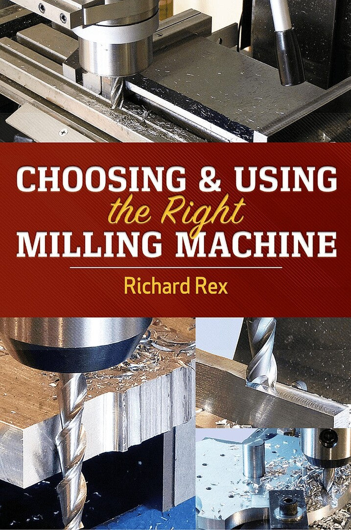 Cover image for Choosing & Using the Right Milling Machine ISBN 9780831136840