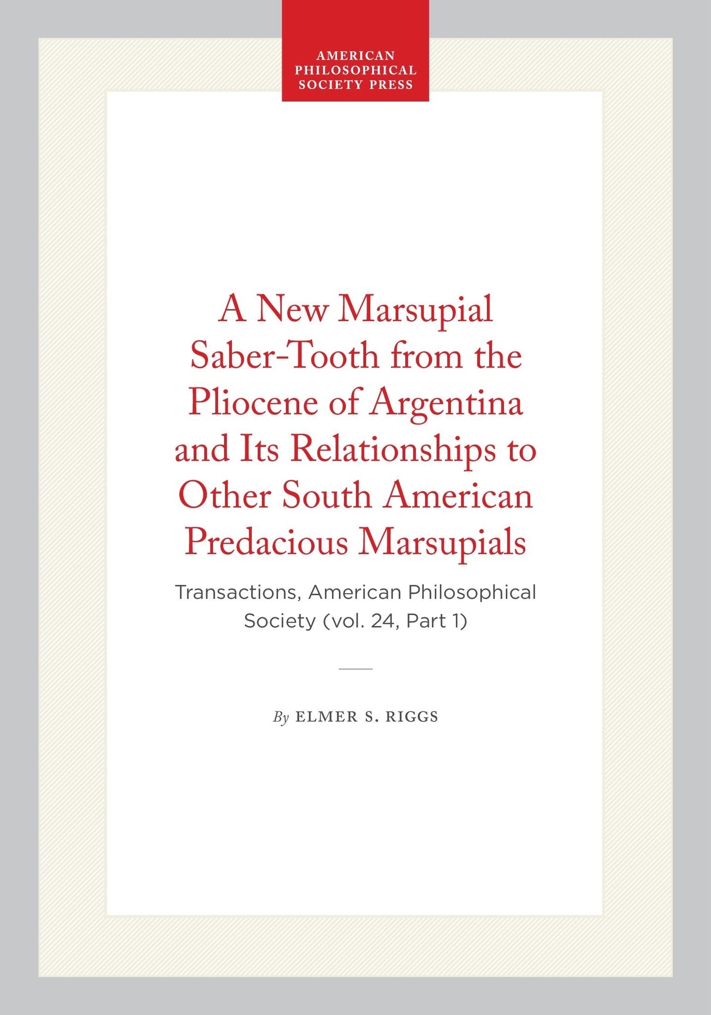 Cover image for A New Marsupial Saber-Tooth from the Pliocene of Argentina and Its Relationships to Other South American Predacious Marsupials ISBN 9798893980042