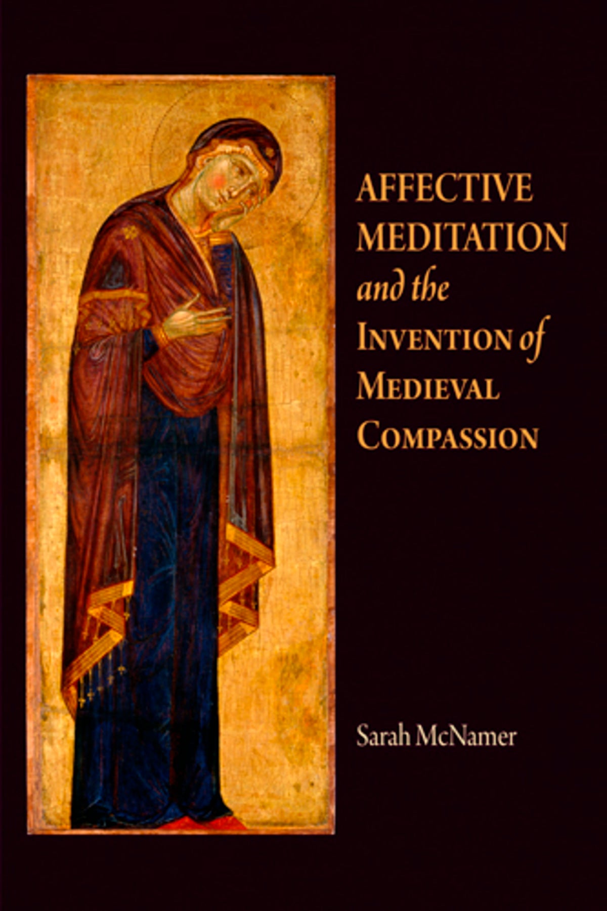 Cover image for Affective Meditation and the Invention of Medieval Compassion ISBN 9780812242119
