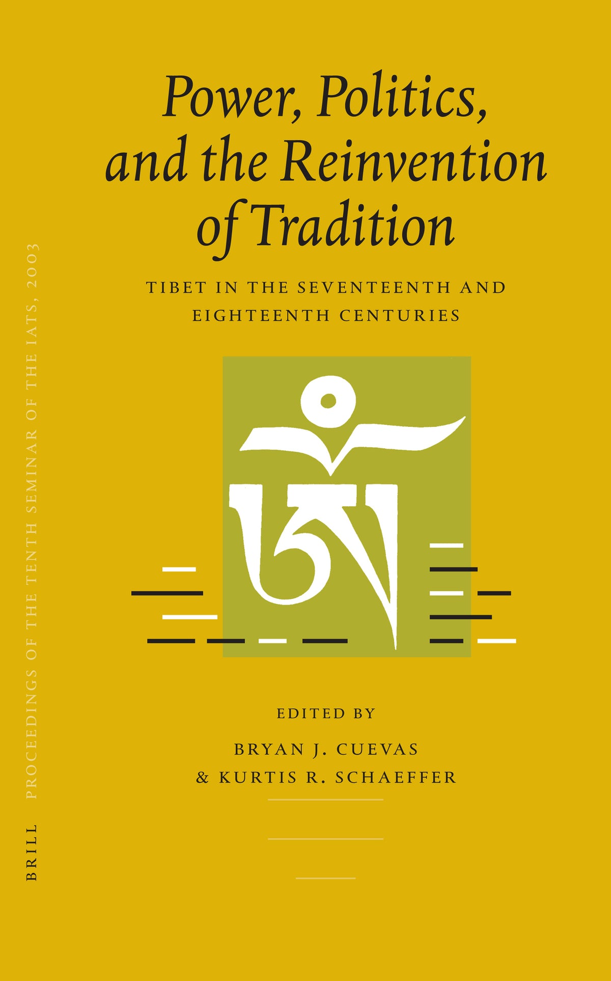 Cover image for Proceedings of the Tenth Seminar of the IATS, 2003. Volume 3: Power, Politics, and the Reinvention of Tradition ISBN 9789004153516
