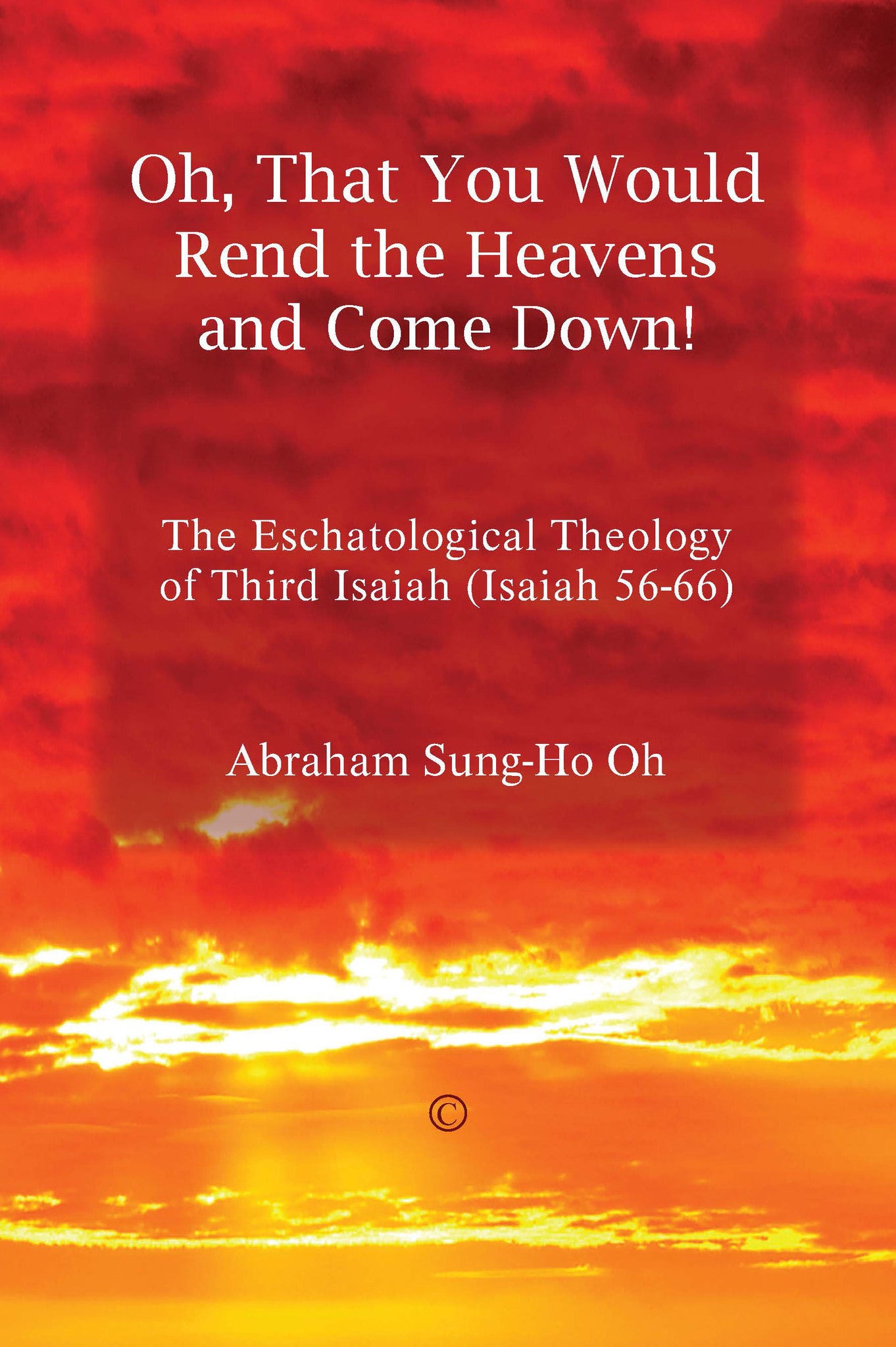 Oh, That You Would Rend the Heavens and Come Down!