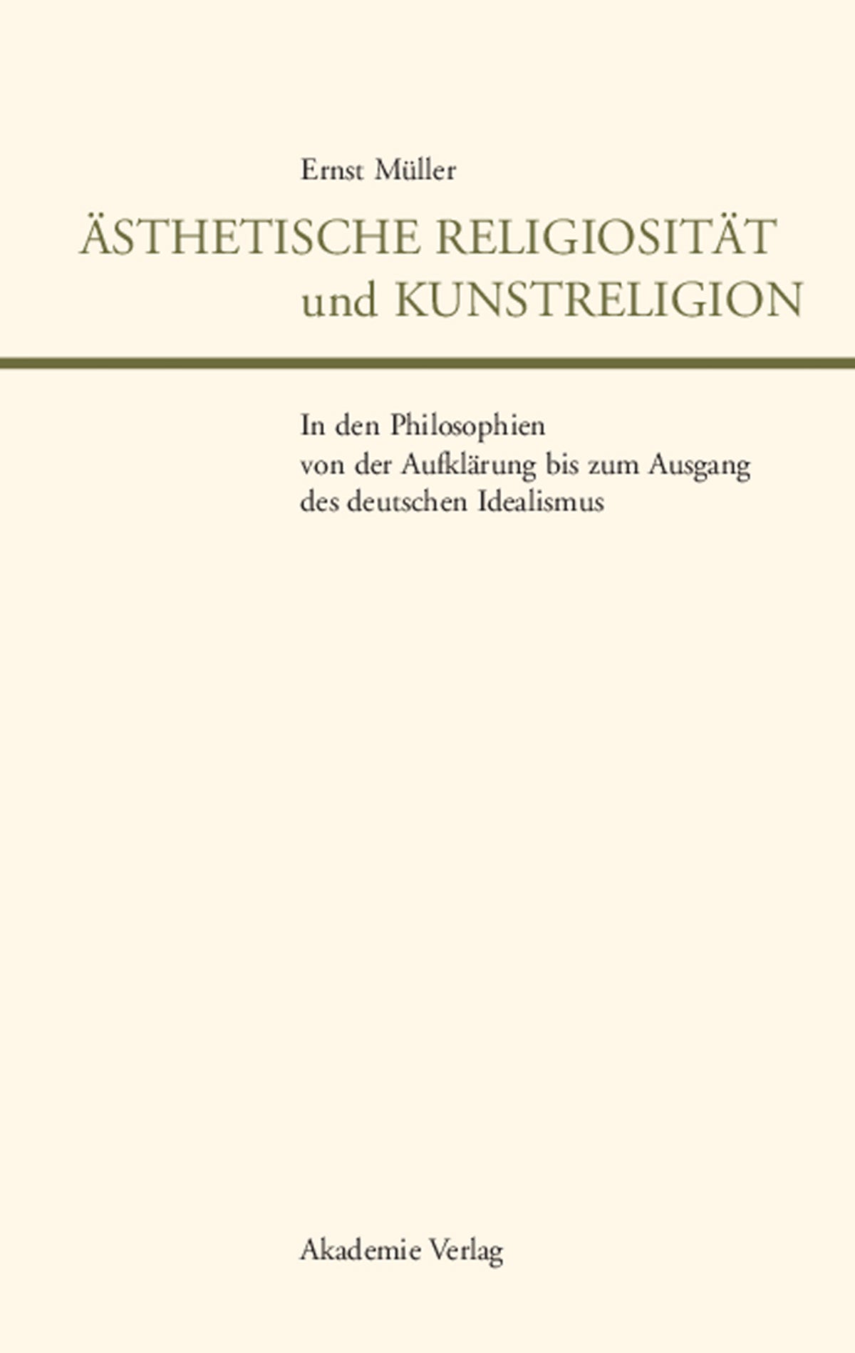 Cover image for Ästhetische Religiosität und Kunstreligion in den Philosophien von der Aufklärung bis zum Ausgang des deutschen Idealismus ISBN 9783050037646