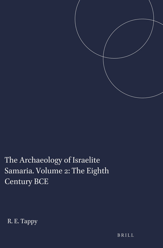 The Archaeology of Israelite Samaria. Volume 2: The Eighth Century BCE