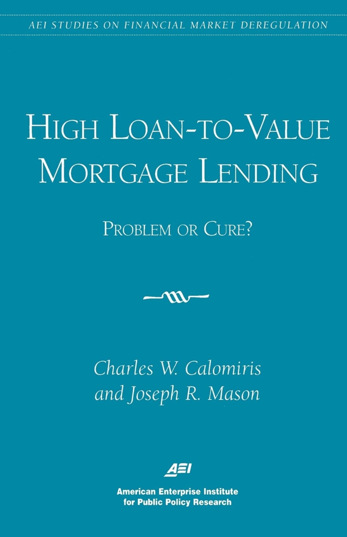 High Loan-to-Value Mortgage Lending: Problem or Cure?