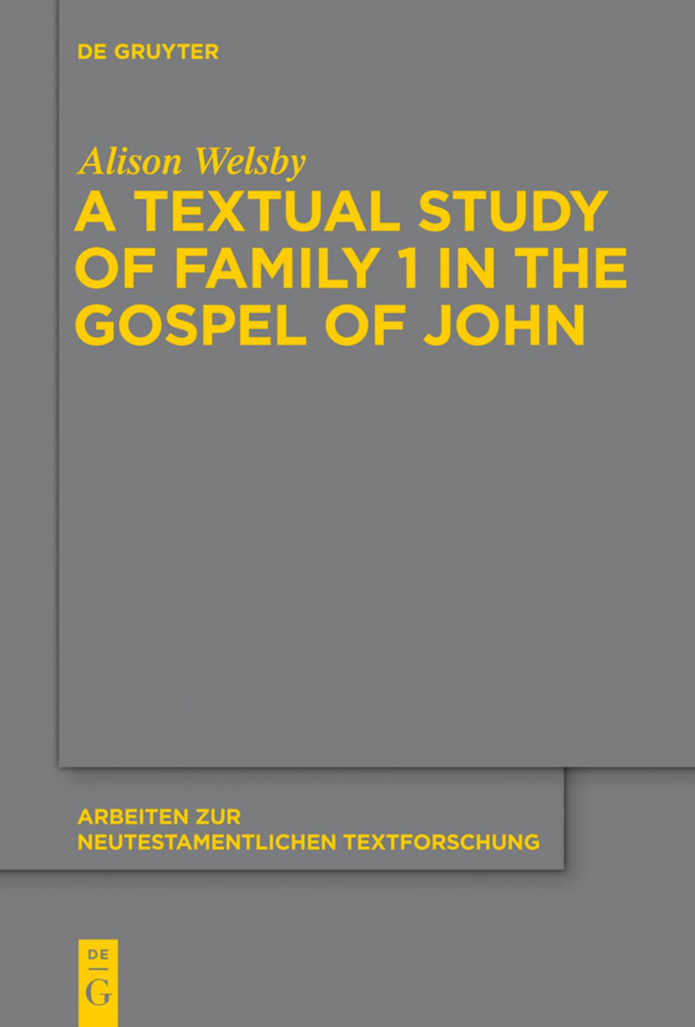 Cover image for A Textual Study of Family 1 in the Gospel of John ISBN 9783110332094