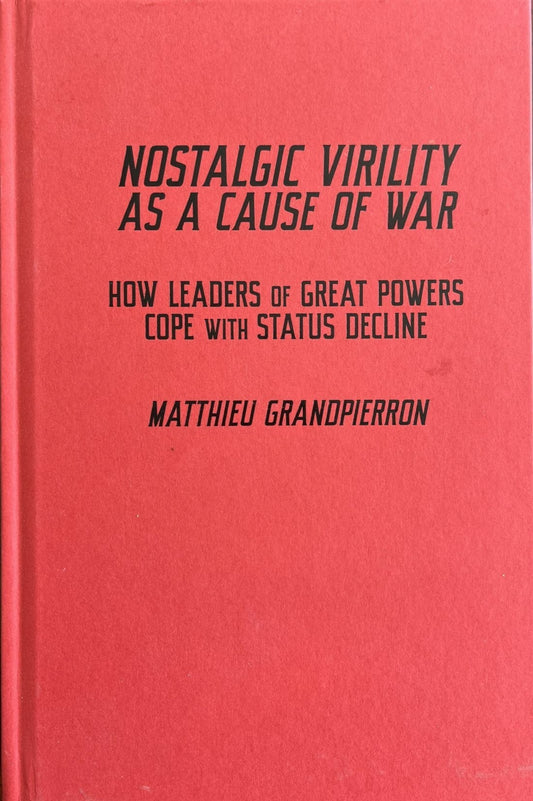 Nostalgic Virility as a Cause of War
