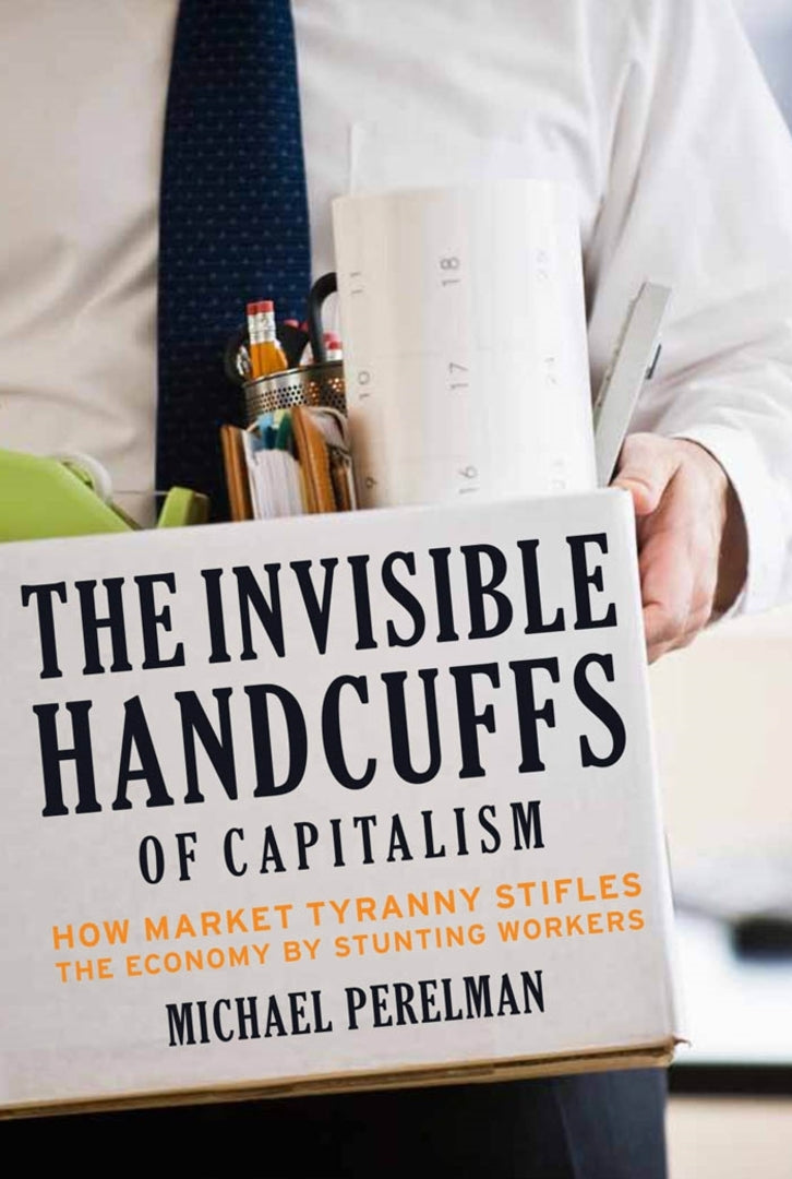 Cover image for The Invisible Handcuffs of Capitalism ISBN 9781583672303