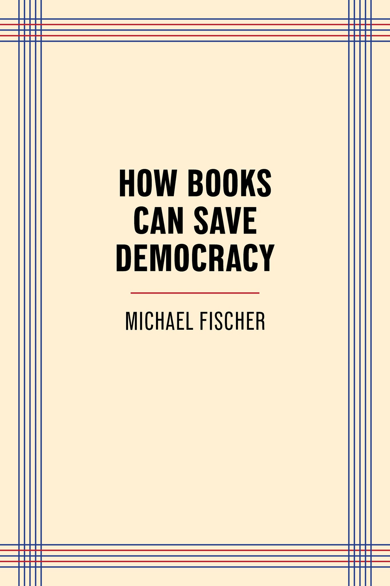 Cover image for How Books Can Save Democracy ISBN 9781595343215