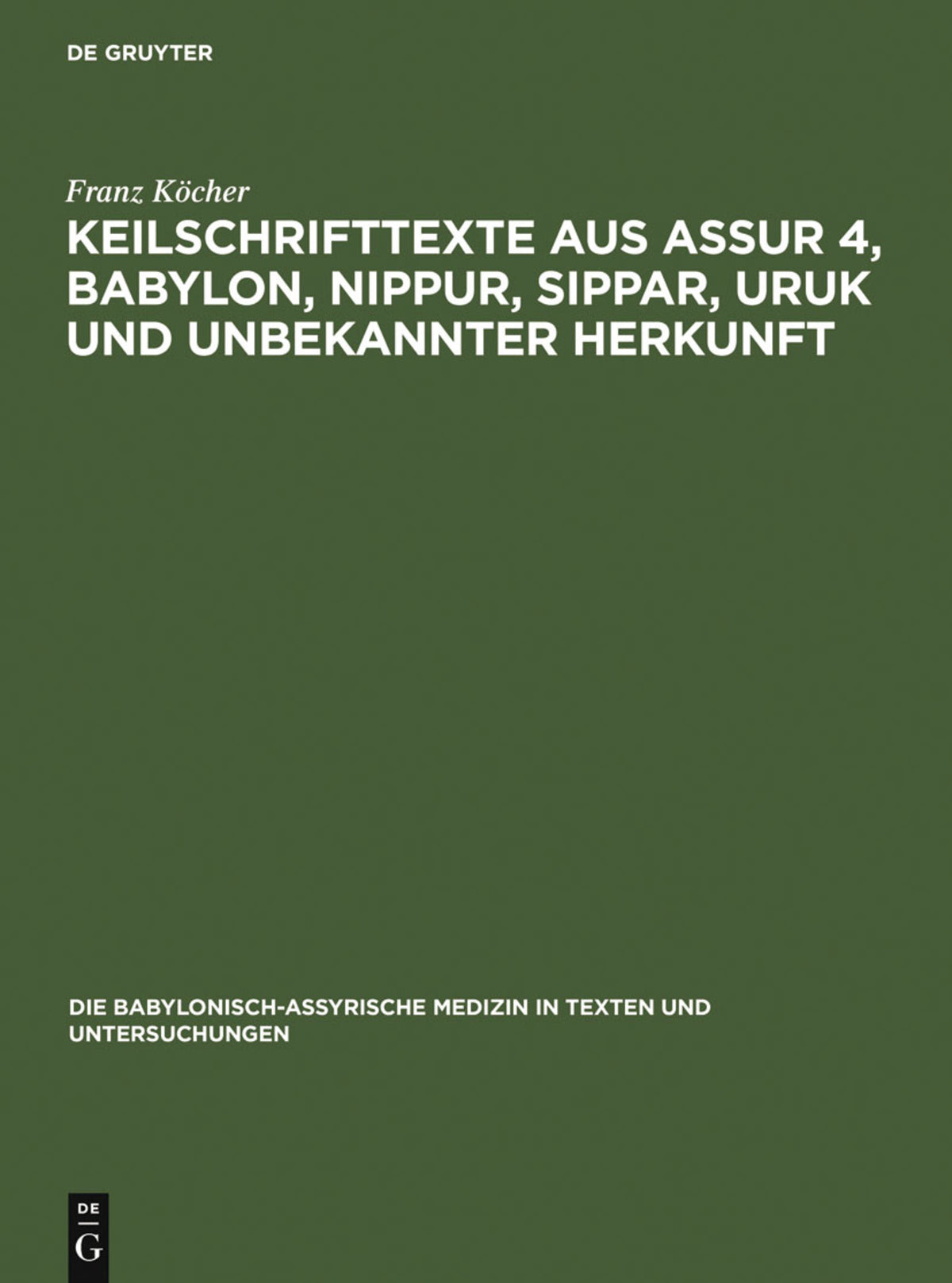 Cover image for Keilschrifttexte aus Assur 4, Babylon, Nippur, Sippar, Uruk und unbekannter Herkunft ISBN 9783110015966