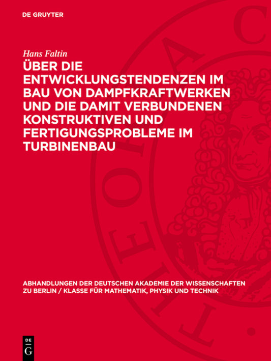 Über die Entwicklungstendenzen im Bau von Dampfkraftwerken und die damit verbundenen konstruktiven und Fertigungsprobleme im Turbinenbau